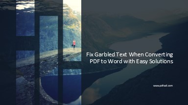 Fix Garbled Text When Converting PDF to Word with Easy Solutions