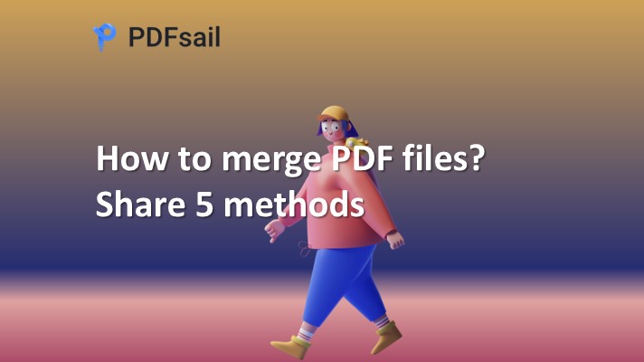 How to merge PDF files? Share 5 methods