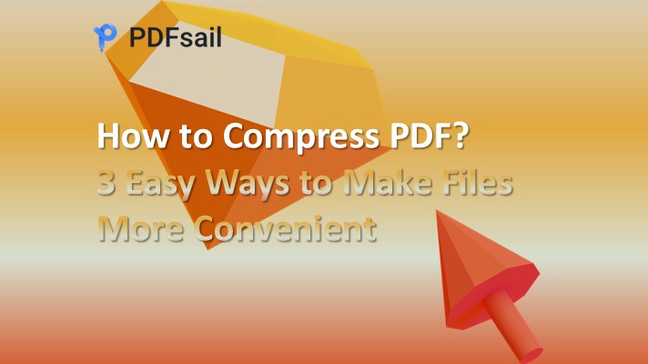 How to Compress PDF? 3 Easy Ways to Make Files More Convenient