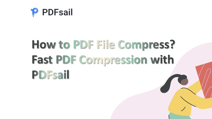 How to PDF File Compress? Fast PDF Compression with PDFsail