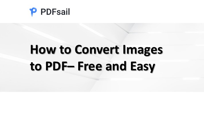 How to Convert Images to PDF– Free and Easy