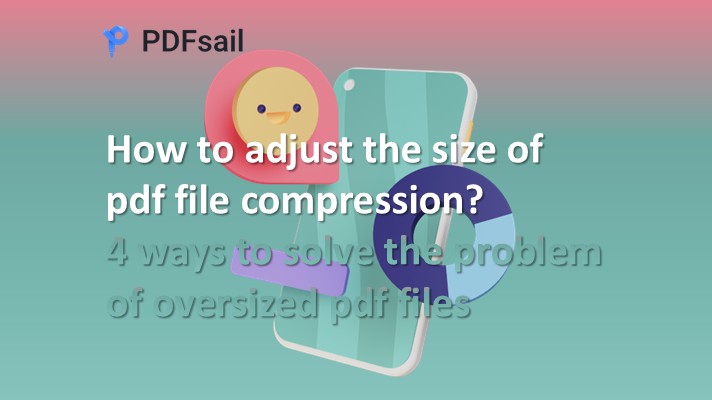 How to adjust the size of pdf file compression? 4 ways to solve the problem of oversized pdf files